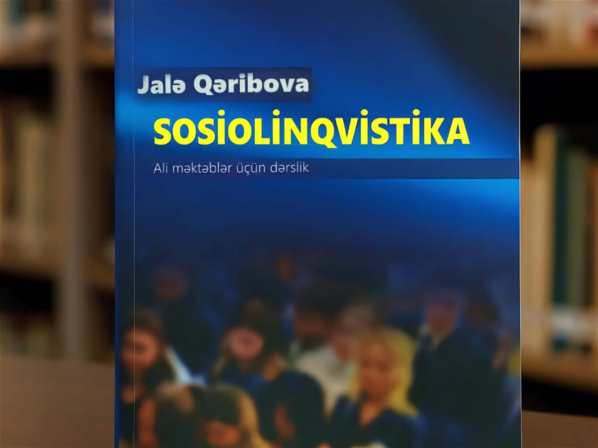 Jalə Qəribovanın “Sosiolinqvistika” adlı dərsliyi çap olunub