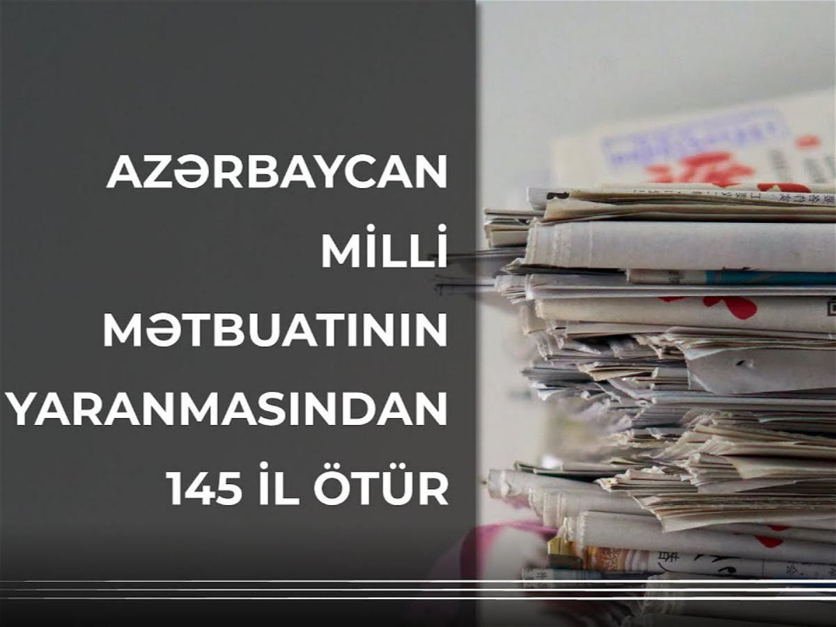 Azərbaycan Milli Mətbuatının yaranmasından 145 il ötür -TƏBRİK 