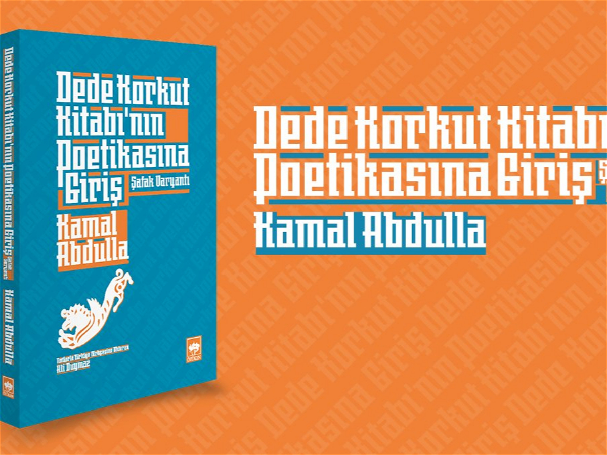 Akademik Kamal Abdullanın “Dədə Qorqud poetikasına giriş” kitabı Türkiyədə çap olunub
